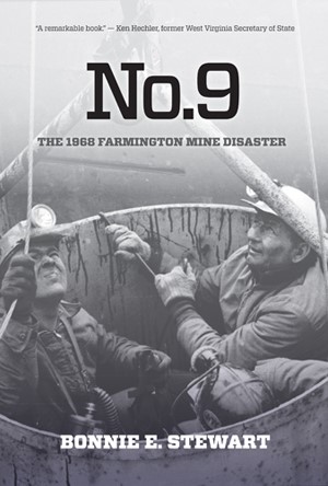 Three men in coal mining helmets, looking upwards from a bucket that is carrying them up a shaft. Overlaid with text "No. 9 The 1968 Farmington Mine Disaster Bonnie E. Stewart"