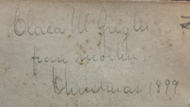 Pencil handwriting, "Clara W. Greglee, from mother, Christmas 1899"